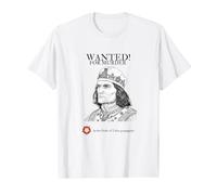 Richard III | Wanted | Tudor Propaganda | British History T-Shirt