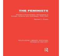 Richard J. Evans The Feminists: Women's Emancipation Movements in Europe, America Richard J. Evans Multicolor