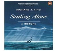 Richard J. King Sailing Alone : A History Paperback Book Richard J. King Multicolor