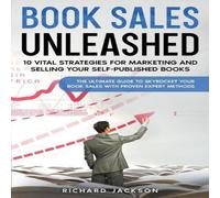 Richard Jackson Book Sales Unleashed: 10 Vital Strategies for Marketing and Richard Jackson Multicolor