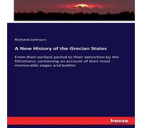 Richard Johnson A New History of the Grecian States:From their earliest period to Richard Johnson Multicolor
