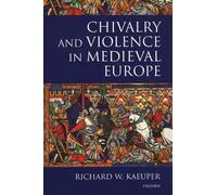 Kaeuper - Chivalry and Violence in Medieval Europe - New hardback or c - N555z