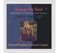 Richard Kaplan and Michael Ziegler - Tuning the Soul: Worlds of Jewish Sacred Music