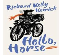 Richard Kelly Kemick Hello, Horse Paperback Book Richard Kelly Kemick Multicolor