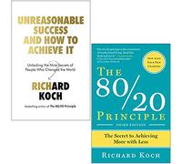 Richard Koch 2 Books Collection Set (Unreasonable Success and How to Achieve It, The 80/20 Principle Expanded and Updated)