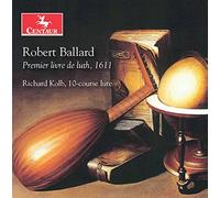 Richard Kolb - Robert Ballard: Premier Livre De Luth, 1611