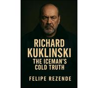 Richard Kuklinski: The Iceman's cold truth (Voices of Evil: The Minds of History’s Most Notorious Serial Killers)