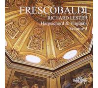 Richard Lester - Girolamo Frescobaldi: Harpsichord & Virginals - Volume 3