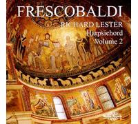Richard Lester - Girolamo Frescobaldi: Harpsichord - Volume 2