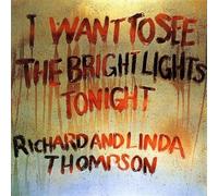 Richard & Linda Thompson - I Want to See the Bright Lights Tonight