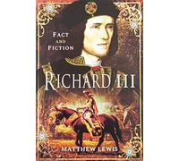 Richard lll: In Fact and Fiction