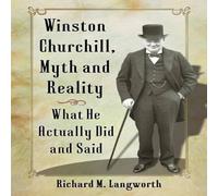 Richard M. Langworth Winston Churchill, Myth & Reality : What He Actually Did and Richard M. Langworth Multicolor