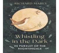 Richard Mabey Whistling in the Dark Hardback Book Richard Mabey Multicolor