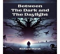 Richard Marsh Between The Dark & The Daylight Book - Paperback Richard Marsh Multicolor
