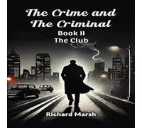 Richard Marsh The Crime & The Criminal Book II The Club Paperback Richard Marsh Multicolor