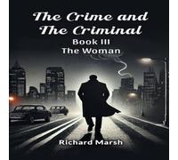 Richard Marsh The Crime & The Criminal Book III The Woman Paperback Richard Marsh Multicolor
