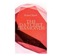 Richard Marsh The Datchet Diamonds: Crime & Mystery Thriller Paperback Book Richard Marsh Multicolor