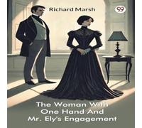Richard Marsh The Woman With One Hand & Mr. Ely's Engagement Paperback Book Richard Marsh Multicolor