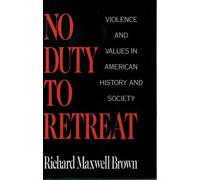 Richard Maxwell Brown No Duty to Retreat (Hardback)