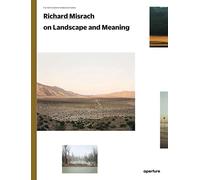Richard Misrach on Landscape and Meaning: The Photography Workshop Series: (The Photography Workshop Series)