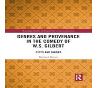 Richard Moore Genres & Provenance in the Comedy of W.S. Gilbert: Pipes and in White Richard Moore White