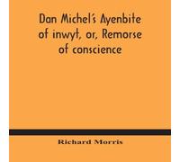Richard Morris Dan Michel'S Ayenbite Of Inwyt, Or, Remorse Of Conscience. : In Richard Morris Multicolor