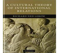Richard Ned Lebow A Cultural Theory of International Relations Hardcover Book Richard Ned Lebow Multicolor
