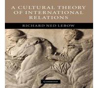 Richard Ned Lebow A Cultural Theory of International Relations Paperback Book Richard Ned Lebow Multicolor