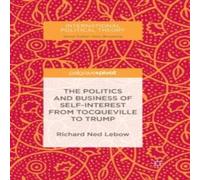 Richard Ned Lebow The Politics & Business of Self-Interest from Tocqueville to Richard Ned Lebow Multicolor