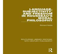 Richard Noble Language, Subjectivity, & Freedom in Rousseau's Moral Philosophy in White Richard Noble White