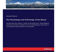 Richard Norris The Physiology & Pathology of the Blood:comprising the origins Richard Norris Multicolor