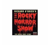 Richard O'Brien's The Rocky Horror Show (The Whole Gory Story)