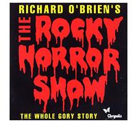 Richard O'Brien's The Rocky Horror Show (The Whole Gory Story)