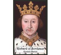 Richard of Bordeaux: A Play in Two Acts