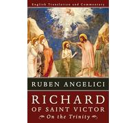 Richard of Saint Victor, On the Trinity: English Translation and Commentary