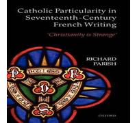Richard Parish Catholic Particularity in Seventeenth-Century French Writing: Richard Parish Multicolor