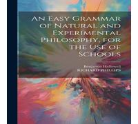 Richard Phillips An Easy Grammar of Natural & Experimental Philosophy, for the Richard Phillips Multicolor
