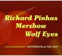 Richard Pinhas / Merzbow / Wolf Eyes - Victoriaville Mai 2011