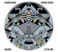 Richard Pinhas/Yoshida Tatsuya - Welcome In The Void