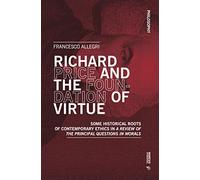 Richard Price and the Foundation of Virtue: Some Historical Roots of Contemporary Ethics in “A Review of the Principal Questions in Morals” (Philosophy)
