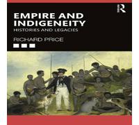 Richard Price Empire & Indigeneity: Histories & Legacies Book - Paperback Richard Price Multicolor
