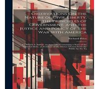 Richard Price Observations On the Nature of Civil Liberty, the Principles of Richard Price Multicolor