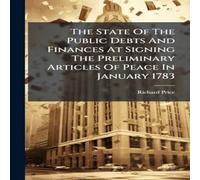 Richard Price The State Of The Public Debts & Finances At Signing The Richard Price Multicolor