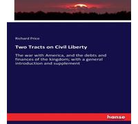 Richard Price Two Tracts on Civil Liberty :The war with America, & the debts Richard Price Multicolor