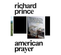 Richard Prince: American Prayer