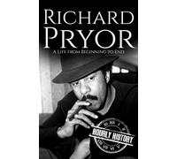 Richard Pryor: A Life from Beginning to End (Comedian Biographies)