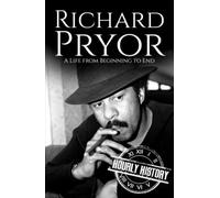 Richard Pryor: A Life from Beginning to End (Comedian Biographies)