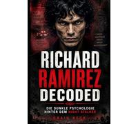 Richard Ramirez Decoded: Die dunkle Psychologie hinter dem Night Stalker
