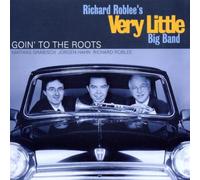 Richard Roblee'S Very Little Big Band - Goin' to the Roots