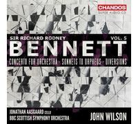 Jonathan Aasgaard; BBC Scottish Symphony Orchestra; John Wilson - Sir Richard Rodney Bennett: Orchestral Works, Vol. 5 - Concerto for Orchestra; Sonnets to Orpheus; Diversions